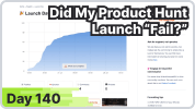 Day 140: Did My Product Hunt Launch “Fail?”